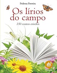 Capa de Os lírios do campo.: 150 contos cristãos