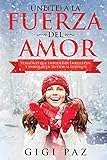 ÚNE(TE) A LA FUERZA DEL AMOR: Versiones que Empoderan, Embellecen y Enriquecen tu Vida al Instante (Jubesa Magazine) (Spanish Edition)