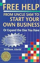 Free Help from Uncle Sam to Start Your Own Business (Or Expand the One You Have) (Free Help from Uncle Sam to Start Your Own Business, ed 4)
