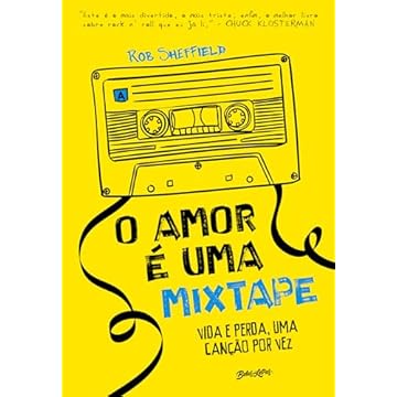 Capa do livro O amor é uma mixtape (Edição Limitada de Colecionador): vida e perda, uma canção por vez