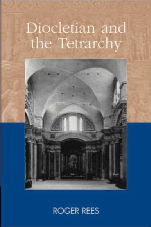 Diocletian and the Tetrarchy (Debates and Documents in Ancient History)