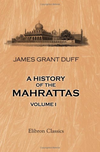 A History of the Mahrattas: Volume 1