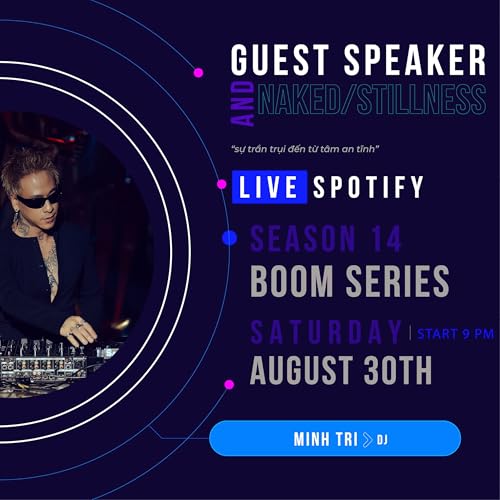 Trần trụi, an tĩnh | Minh Trí - DJ | Guest Speaker #118 - Episode 186