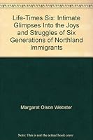 Life-Times Six: Intimate Glimpses Into the Joys and Struggles of Six Generations of Northland Immigrants 0972237836 Book Cover