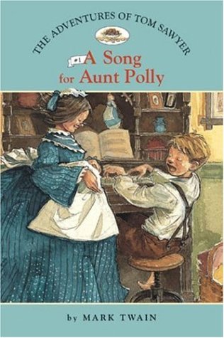 The Adventures of Tom Sawyer: A Song for Aunt Polly (Easy Reader Classics)