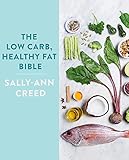 The Low-Carb, Healthy Fat Bible