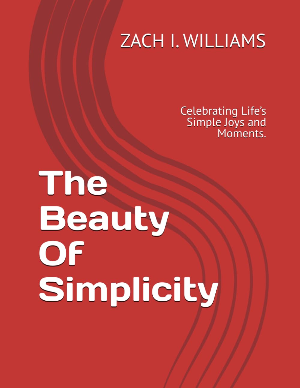 The Beauty Of Simplicity: Celebrating Life’s Simple Joys and Moments.
