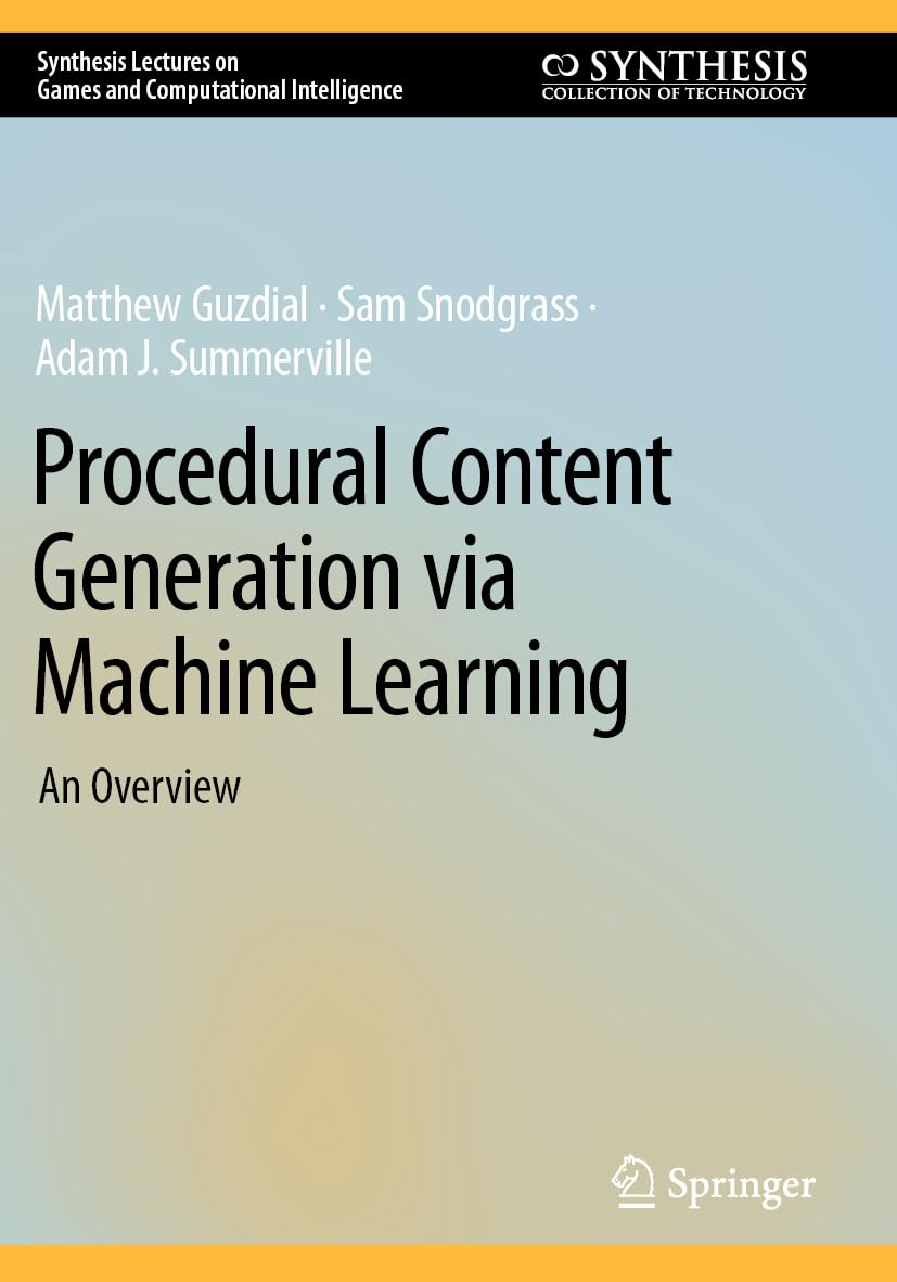 Procedural Content Generation via Machine Learning: An Overview (Synthesis Lectures on Games and Computational Intelligence)