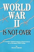 World War II is not over: A combat infantryman's experiences in a German POW camp : 70th Infantry Division 0913911070 Book Cover