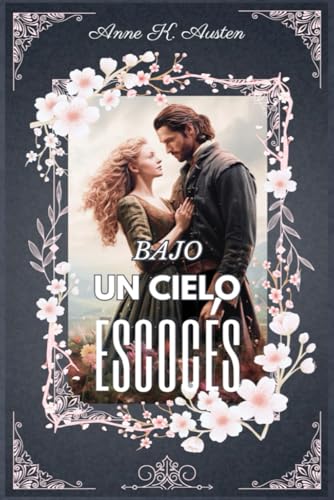Bajo Un Cielo Escocés: Un Deseo Inconfesable Y Cinco Hermanastros Highlanders. Amores Y Leyendas En Las Tierras Altas De Escocia Bajo Un Cielo Escocés: Un Deseo Inconfesable Y Cinco Hermanastros Highlanders. Amores Y Leyendas En Las Tierras Altas De Escocia