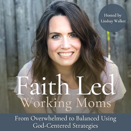『Faith Led Working Moms - Biblical Encouragement and Mindset, Time Management, Work-Life Balance, Boundaries, Priorities』のカバーアート