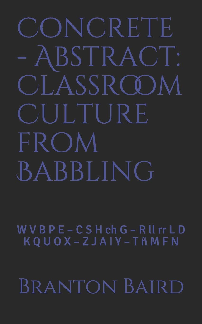 Concrete - Abstract: Classroom Culture from Babbling: W V B P E - C S H Ch G - R LL RR L D - K Q U O X - Z J A I Y - T Ñ M F N