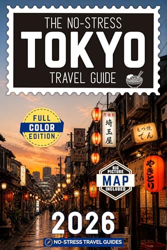 The No-Stress Tokyo Travel Guide: A Full-Color Handbook with Real Prices, Honest Advice and Clear Answers for Trains, Areas and Language [INCLUDES: Map, Day-by-Day Itineraries, Food & Etiquette Tips]