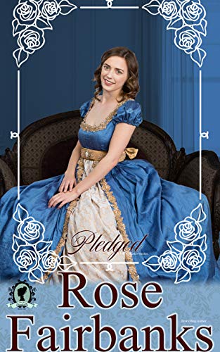 Pledged: A Pride and Prejudice Variation (Loving Elizabeth Book 1) by [Rose Fairbanks]