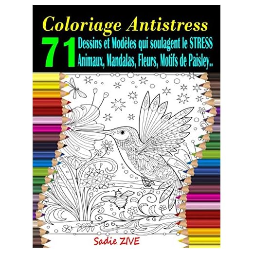 Coloriage Antistress: Livre de coloriage adulte anti-stress avec 71 dessins et modèles qui soulagent le stress : animaux, mandalas, fleurs, motifs de Paisley etc. (Coloriage Magique Adulte)