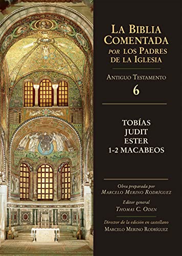 Tobías, Judit, Ester, 1-2 Macabeos (La Biblia Comentada por los Padres de la Iglesia)