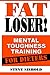 Fat Loser!: Mental Toughness Training For Dieters