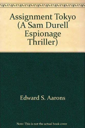 Assignment Tokyo (A Sam Durell Espionage Thriller) B000KKCKUS Book Cover