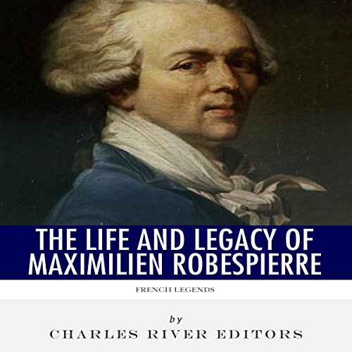 French Legends The Life and Legacy of Maximilien