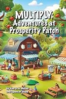 MULTIPLY: Adventures at Prosperity Patch B0G4VLZXND Book Cover