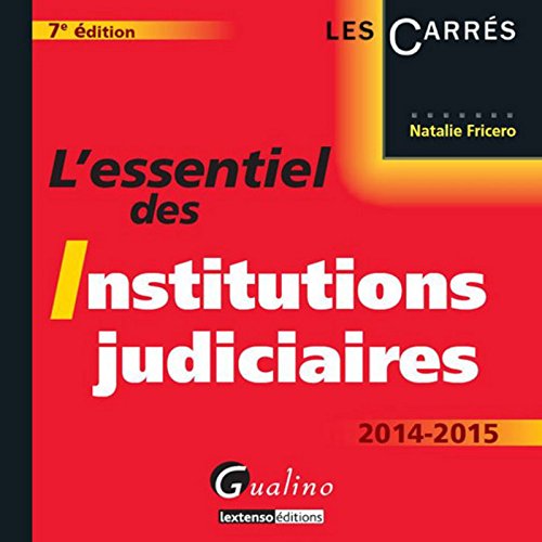 L'Essentiel des Institutions judiciaires 2014-2015, 7ème édition Gratuit