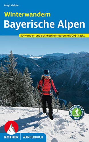 Winterwandern Bayerische Alpen: 50 Wander- und Schneeschuh-Touren mit Tipps zum Rodeln. Mit GPS-Date Winterwandern Bayerische Alpen: 50 Wander- und Schneeschuh-Touren mit Tipps zum Rodeln. Mit GPS-Date