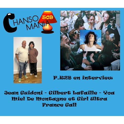 Chansomania 509 - P.R2B en interview, et plein de zics dans ton &eacute;mission radio chanson