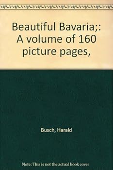 Unknown Binding Beautiful Bavaria;: A volume of 160 picture pages, Book