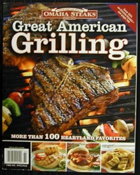 Omaha Steaks Great American Grilling (More Than 100 Hearland Favorites)