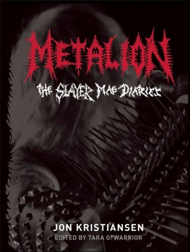 Metalion: The Slayer Mag Diaries: Written by Jon Kristiansen, 2011 Edition, Publisher: BAZILLION POINTS [Hardcover]