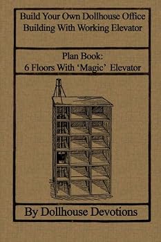 Paperback Build Your Own Dollhouse Office Building With Working Elevator: Plan Book: Doll House Office Building With ‘Magic’ Elevator (Dollhouse Plan Books) Book