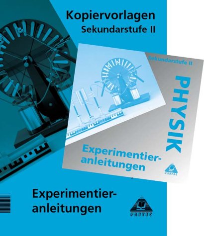 Experimentieranleitungen Physik S II - Kombipaket: (793-8 und 781-4): Experimentieranleitungen Physik Sekundarstufe II, 1 CD-ROM; Experimentieranleitungen Physik Sekundarstufe II, Kopiervorlagen