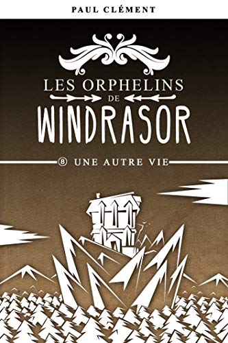 Télécharger Une Autre Vie (Les Orphelins de Windrasor t. 8) Livre eBook France