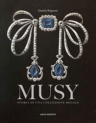 Musy. Storia di una collezione regale. Ediz. a color