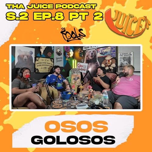 Into The Osos Den With Los Osos Golosos Part 2 | THA JUICE PODCAST cover art