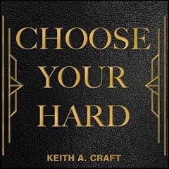 Choose Your Hard Audiolibro Por Keith A. Craft arte de portada
