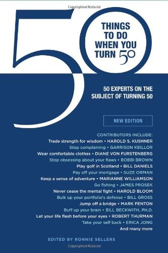 50 Things to Do When You Turn 50: 50 Experts on the Subject of Turning 50