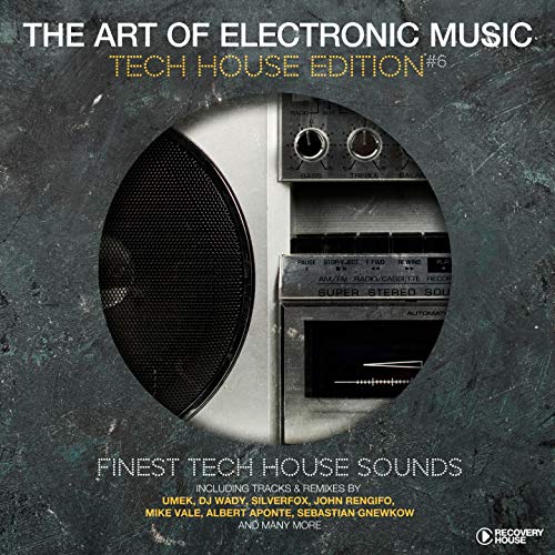 The Art Of Electronic Music Tech House Edition, Vol. 6