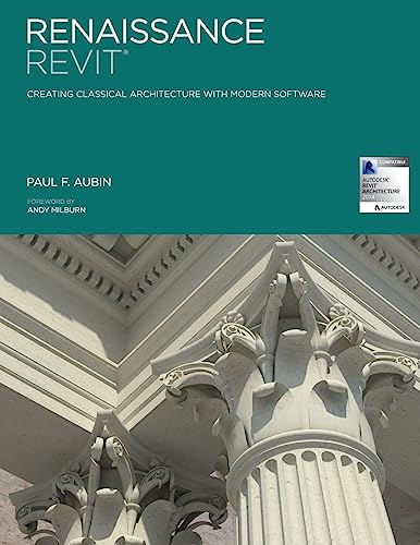  Renaissance Revit: Creating Classical Architecture with Modern Software