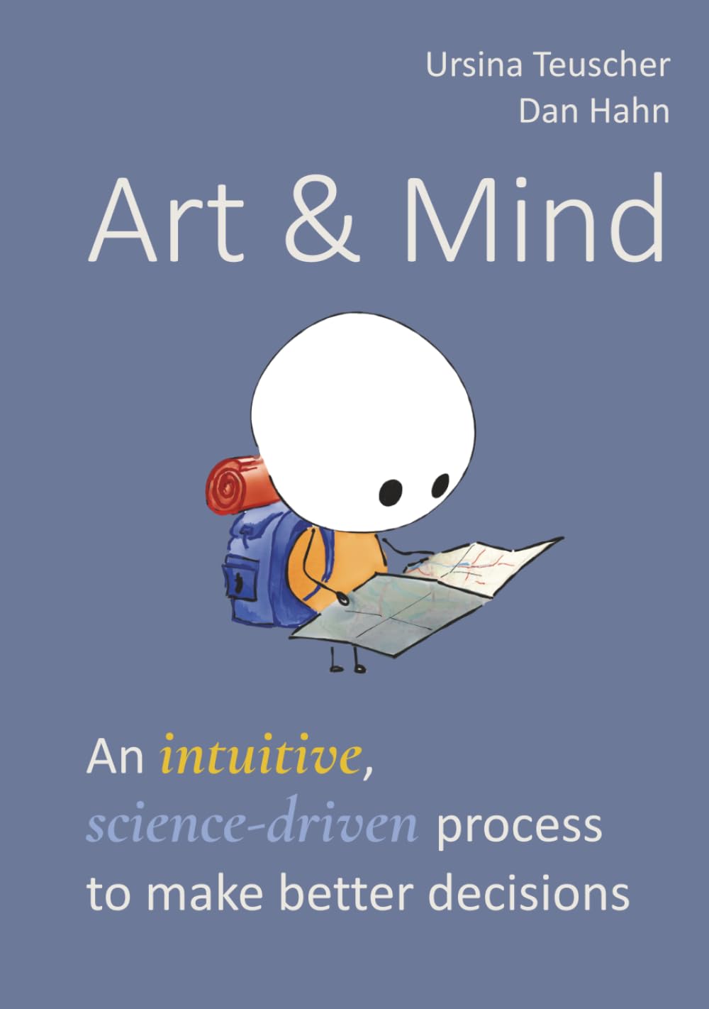 Art & Mind: An intuitive, science-driven process to make better decisions