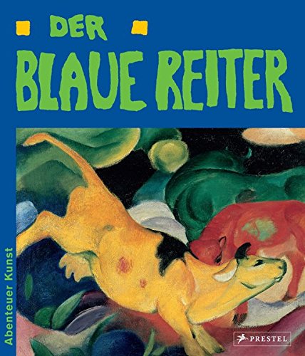 Der Blaue Reiter: Abenteuer Kunst Der Blaue Reiter: Abenteuer Kunst