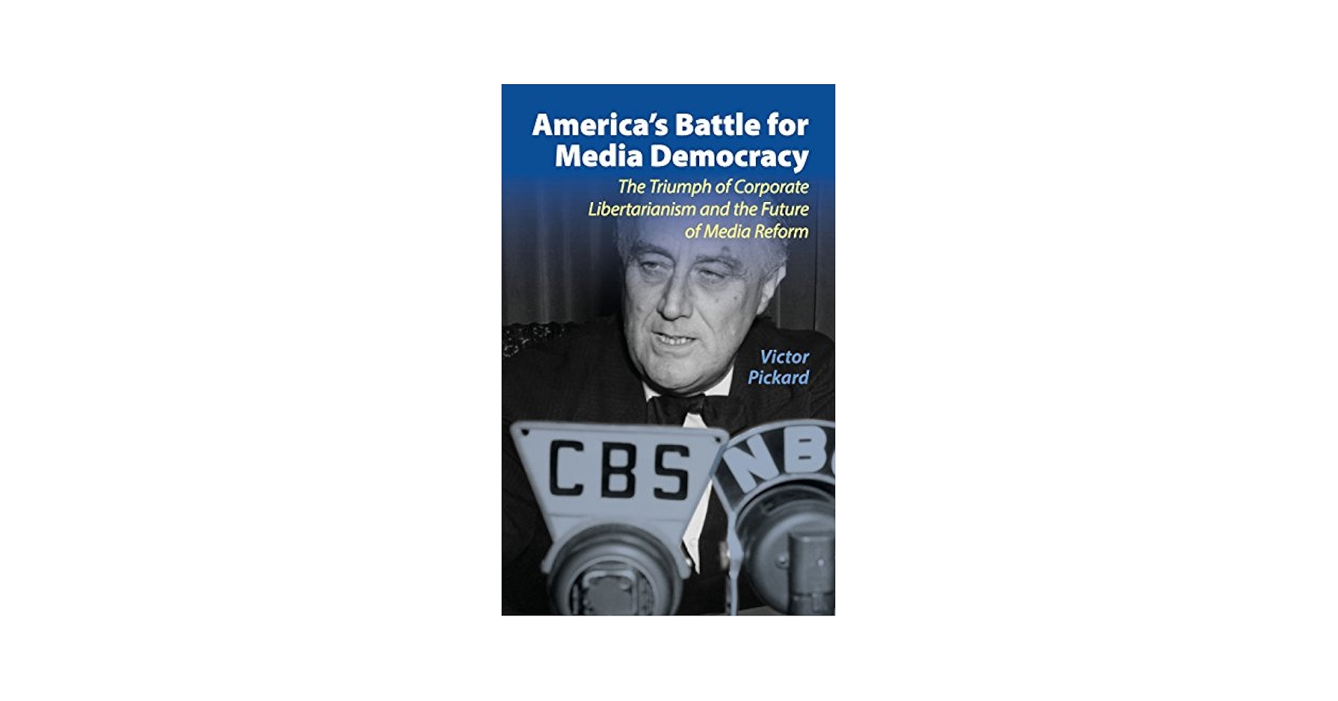 America's Battle for Media Democracy: The Triumph of