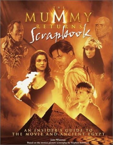 The Mummy Returns scrapbook: An Insider's Guide to the Movie and Ancient Egypt Paperback – April 3, 2001