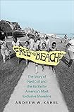 Free the Beaches: The Story of Ned Coll and the Battle for America's Most Exclusive Shoreline