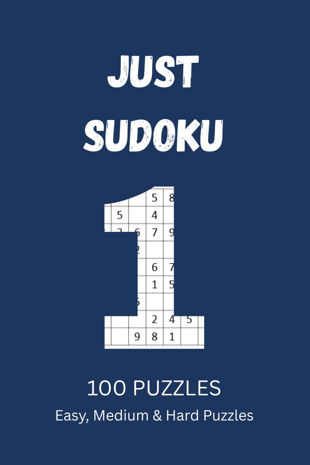 Just Sudoku: 100 Easy, Medium & Hard Puzzles