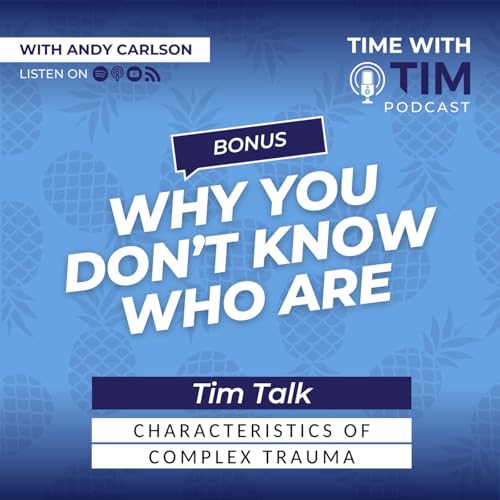 Page de couverture de Tim Talk | Why You Don't Know Who You Are | The Characteristics of Complex Trauma