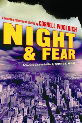 Night and Fear: A Centenary Collection of Stories by Cornell Woolrich (Otto Penzler Book)