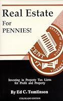 Real Estate for Pennies!: Investing in Property Tax Liens for Profit and Property/Based on Colorado Real Estate Law 0962677647 Book Cover