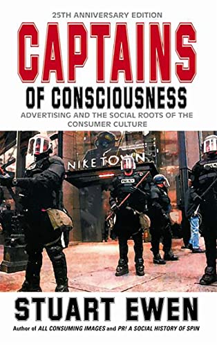 Captains of Consciousness: Advertising and the Social Roots of the Consumer Culture, 25th Anniversary Edition
