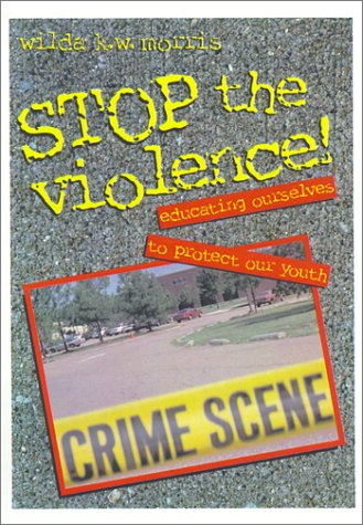 Stop the Violence!: Educating Ourselves to Protect Our Youth : Participant's Book